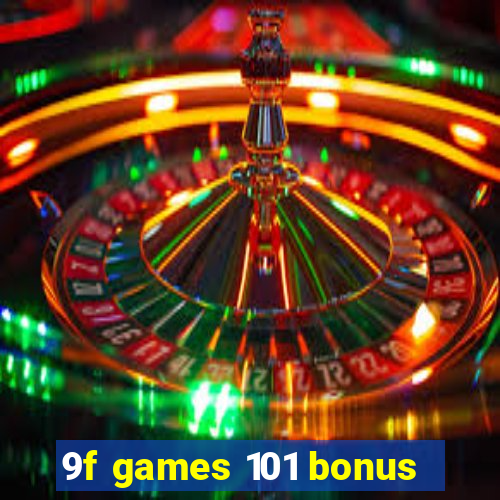 9f games 101 bonus